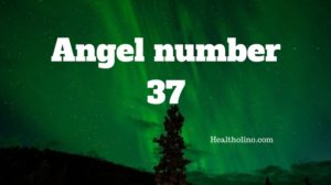 Angel Number 37 – Meaning and Symbolism